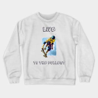 Live to the fullest Crewneck Sweatshirt